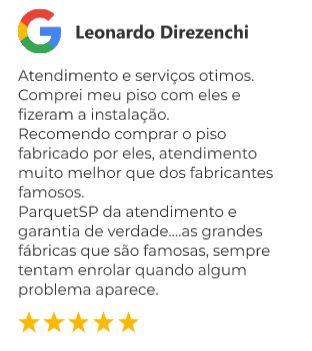 Avaliação do Cliente: Atendimento e serviços otimos. Comprei meu piso com eles e fizeram a instalação. Recomendo comprar o piso fabricado por eles, atendimento muito melhor que dos fabricantes famosos. ParquetSP da atendimento e garantia de verdade....as grandes fábricas que são famosas, sempre tentam enrolar quando algum problema aparece.